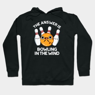 The Answer Is Bowling In The Wind Cute Sports Pun Hoodie